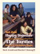 9781958727225-1958727229-Not Just Happy Together: The Turtles from A-Z (AM Radio to Zappa)