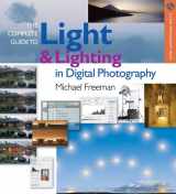 9781579908850-1579908853-The Complete Guide to Light & Lighting in Digital Photography (A Lark Photography Book)