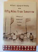 9780374154844-0374154848-Fifty Miles from Tomorrow: A Memoir of Alaska and the Real People