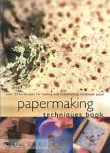 9781581802092-1581802099-Papermaking Techniques Book: Over 50 Techniques for Making and Embellishing Handmade Paper