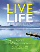 9780988740693-0988740699-Live Life to the Fullest: 8 Secrets to Reenergize Your Health in Mind, Body, and Spirit (AdventHealth Press)