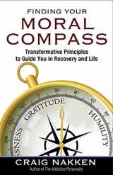 9781592858705-1592858708-Finding Your Moral Compass: Transformative Principles to Guide You In Recovery and Life