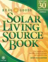 9780916571061-0916571068-Real Goods Solar Living Source Book--Special 30th Anniversary Edition: Your Complete Guide to Renewable Energy Technologies and Sustainable Living (REAL GOODS SOLAR LIVING BOOK)