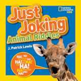 9781426318696-1426318693-National Geographic Kids Just Joking Animal Riddles: Hilarious riddles, jokes, and more--all about animals!