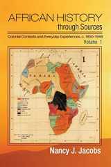 9781107679252-1107679257-African History through Sources: Volume 1, Colonial Contexts and Everyday Experiences, c.1850–1946