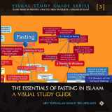 9781938117916-1938117913-The Essentials of Fasting in Islaam - A Visual Study Guide: Islamic Books On Principles & Practices from the Sources & Scholars of Islaam (Visual ... from the Sources & Scholars of Islaam)