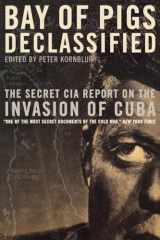 9781565844940-1565844947-Bay of Pigs Declassified: The Secret CIA Report on the Invasion of Cuba (National Security Archive Documents)
