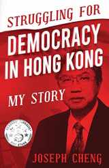 9781922697622-1922697621-Struggling for Democracy in Hong Kong: My Story
