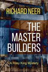 9781533232625-1533232628-The Master Builders: A Riley King Mystery (Riley King Mysteries)