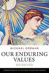 9780838913000-0838913008-Our Enduring Values Revisited: Librarianship in an Ever-Changing World