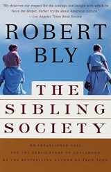 9780679781288-0679781285-The Sibling Society: An Impassioned Call for the Rediscovery of Adulthood