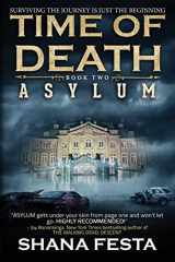 9781618684189-1618684183-Asylum: A Zombie Novel (Time of Death)
