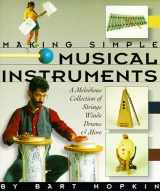 9780937274804-0937274801-Making Simple Musical Instruments: A Melodious Collection of Strings, Winds, Drums & More
