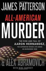 9780316412650-0316412651-All-American Murder: The Rise and Fall of Aaron Hernandez, the Superstar Whose Life Ended on Murderers' Row (James Patterson True Crime, 1)