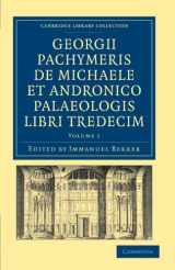 9781108043274-1108043275-Georgii Pachymeris de Michaele et Andronico Palaeologis libri tredecim (Cambridge Library Collection - Medieval History) (Volume 1) (Ancient Greek Edition)