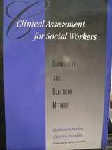 9780925065384-0925065382-Clinical Assessment for Social Workers: Quantitative and Qualitative Methods