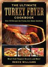 9781616081812-1616081813-The Ultimate Turkey Fryer Cookbook: Over 150 Recipes for Frying Just About Anything