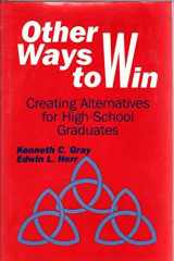 9780803962453-0803962452-Other Ways to Win: Creating Alternatives for High School Graduates