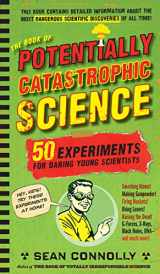 9780761156871-0761156879-The Book of Potentially Catastrophic Science: 50 Experiments for Daring Young Scientists (Irresponsible Science)