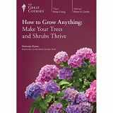 9781629970998-1629970999-How to Grow Anything: Make Your Trees and Shrubs Thrive