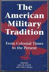 9780842024501-0842024506-The American Military Tradition: From Colonial Times to the Present