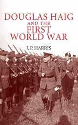 9780521898027-0521898021-Douglas Haig and the First World War (Cambridge Military Histories)