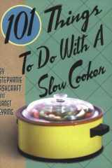9781586853174-1586853171-101 Things® to Do with a Slow Cooker