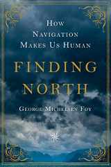 9781250052681-1250052688-Finding North: How Navigation Makes Us Human