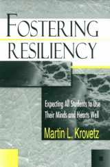 9780803966345-0803966342-Fostering Resiliency: Expecting All Students to Use Their Minds and Hearts Well