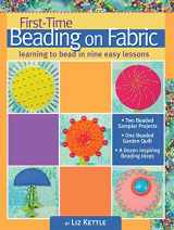 9781935726272-1935726277-First-Time Beading on Fabric: Learning to Bead in Nine Easy Lessons (Landauer) Step-by-Step Instructions & Photos for Seed, Moss, Peyote, and Backstitch, Bugle Beads, Stacks, Picot Edge, and Fringe