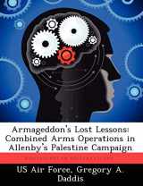 9781249326403-1249326400-Armageddon's Lost Lessons: Combined Arms Operations in Allenby's Palestine Campaign