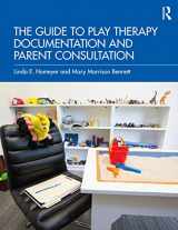 9781032193427-1032193425-The Guide to Play Therapy Documentation and Parent Consultation