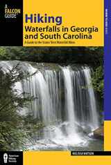 9780762771516-0762771518-Hiking Waterfalls in Georgia and South Carolina: A Guide To The States' Best Waterfall Hikes