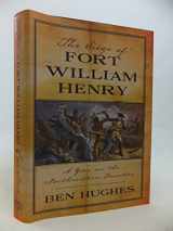 9781594161469-1594161461-The Siege of Fort William Henry: A Year on the Northeastern Frontier