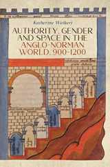 9781783275120-178327512X-Authority, Gender and Space in the Anglo-Norman World, 900-1200 (Gender in the Middle Ages, 14)