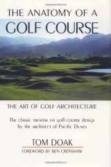 9781558211469-1558211462-The Anatomy of a Golf Course: The Art of Golf Architecture