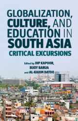 9781137006875-1137006870-Globalization, Culture, and Education in South Asia: Critical Excursions