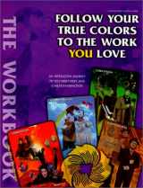 9781893320208-1893320200-Follow Your True Colors to the Work You Love: A Journey to Self-Discovery & Career Decision-Making