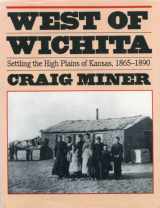 9780700602865-0700602860-West of Wichita: Settling the high plains of Kansas, 1865-1890