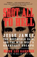 9780061989483-0061989487-Shot All to Hell: Jesse James, the Northfield Raid, and the Wild West's Greatest Escape