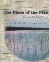 9780472097401-0472097407-The Place of the Pike (Gnoozhekaaning): A History of the Bay Mills Indian Community