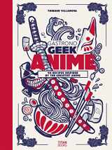 9781803366289-1803366281-Gastronogeek Anime Cookbook