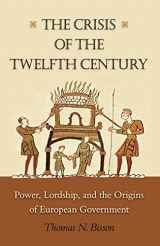 9780691137087-0691137080-The Crisis of the Twelfth Century: Power, Lordship, and the Origins of European Government