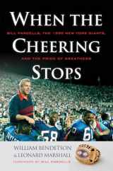 9781600783821-1600783821-When the Cheering Stops: Bill Parcells, the 1990 New York Giants, and the Price of Greatness