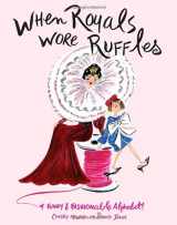 9780375851667-0375851666-When Royals Wore Ruffles: A Funny and Fashionable Alphabet!