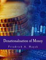 9781495251436-1495251438-Denationalisation of Money (Large Print Edition): The Argument Refined