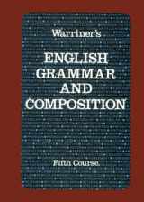 9780153118043-0153118040-Warriner's English Grammar and Composition: Fifth Course (Liberty Edition)