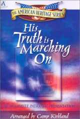 9781882854066-1882854063-His Truth Is Marching On: An 18 Minute Patriotic Presentation