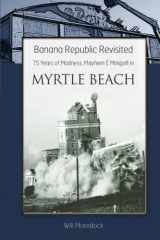 9780972382922-0972382925-Banana Republic Revisited: 75 Years of Madness, Mayhem & Minigolf in Myrtle Beach