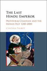 9781107118560-1107118565-The Last Hindu Emperor: Prithviraj Chauhan and the Indian Past, 1200–2000